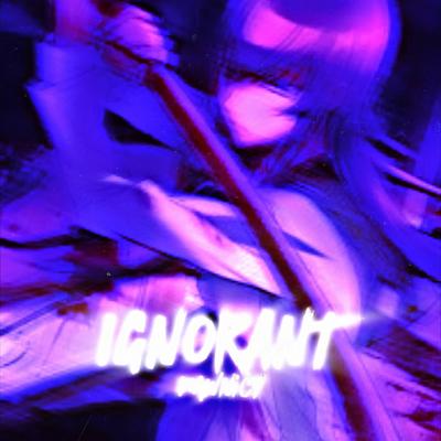 IGNORANT By dawnicy's cover