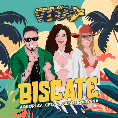 Biscate By AgroPlay, Cezar, Julya e Maryana's cover