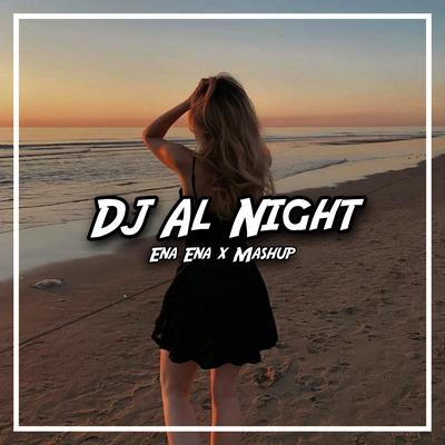 DJ Al Night Ena Ena x Mashup's cover