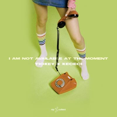 i am not available at the moment By TIØKEY, KECECI's cover