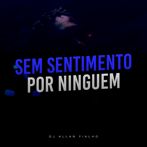 Sem Sentimentos Por Ninguém's cover