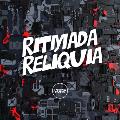 Ritmada Relíquia By DJ Meno GMZ, Yuri Redicopa, Meno Saaint, Prime Funk, MC LCKaiique's cover