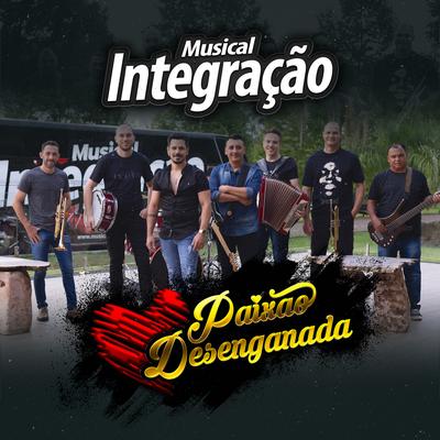 Paixão Desenganada By Musical Integração's cover