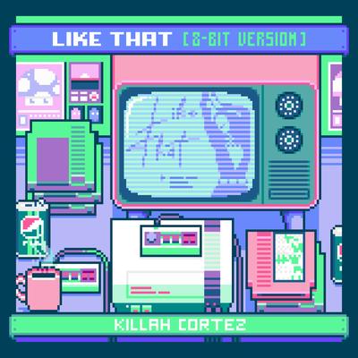 Like That (8 Bit Version) By Killah Cortez's cover