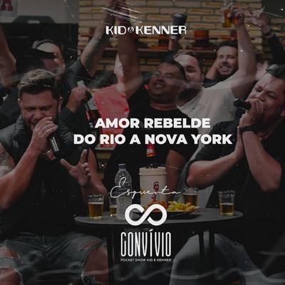 Amor Rebelde / Do Rio a Nova York (Esquenta Convívio)'s cover