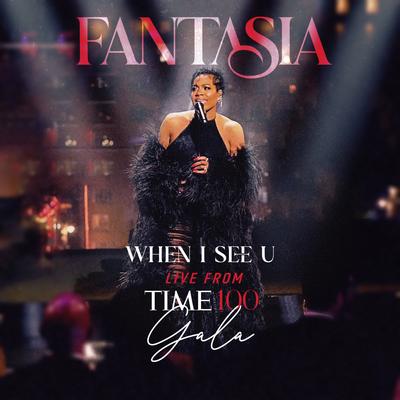 When I See U (Live From Time 100 Gala) By Fantasia's cover
