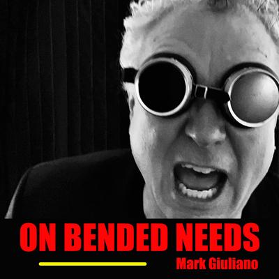 On Bended Needs By Mark Giuliano's cover