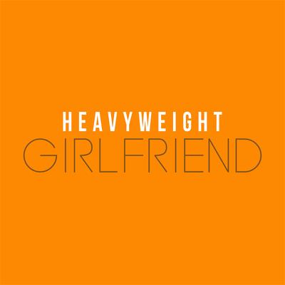 Girlfriend By HeavyWeight's cover