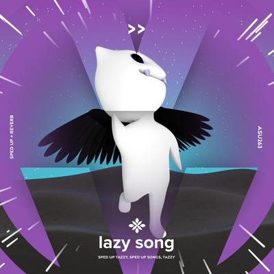 lazy song - sped up + reverb By sped up + reverb tazzy, sped up songs, Tazzy's cover