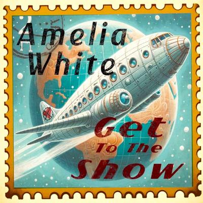 Get to the Show By Amelia White's cover