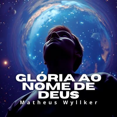 Gloria ao Nome de Deus By Matheus wyllker ccb, Edney ferreira's cover