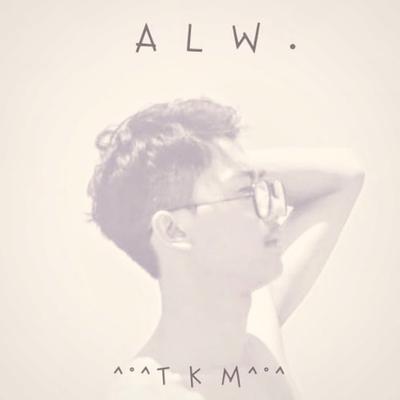 A L W .'s cover