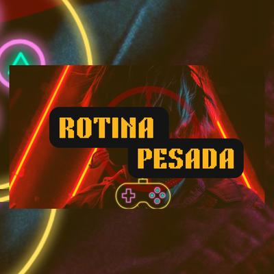 Rotina Pesada By DJ Gaucho, MC Menzin, Kauhan Peres, MC Neguin WS, Mc Marcelinho CS, Mc Eric, NT Fluxos's cover