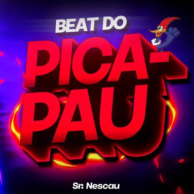 Beat do Pica Pau By Sr. Nescau's cover