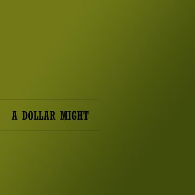 A Dollar Might's cover