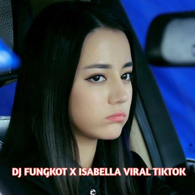  DJ FUNGKOT X ISABELLA VIRAL TIKTOK's cover