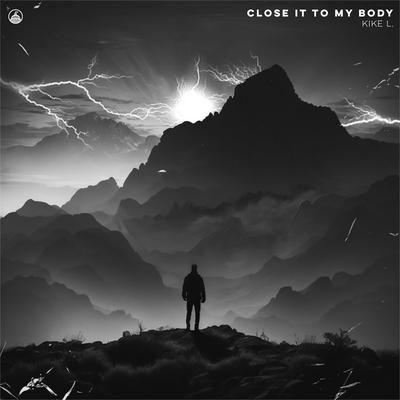 Close it to my body By Kike L's cover