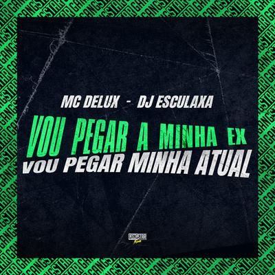 Vou Pegar a Minha Ex / Vou Pegar Minha Atual's cover