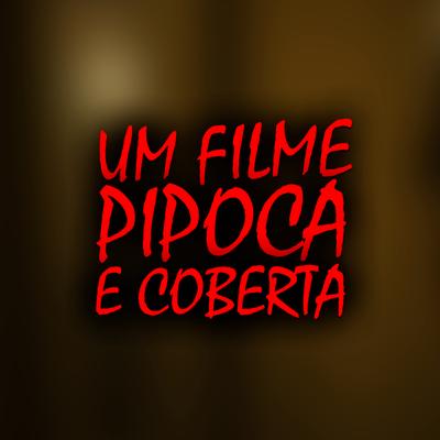 Um Filme, Pipoca e Coberta's cover