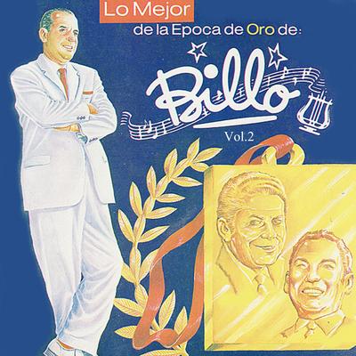 Lo Mejor de la Época de Oro de: Billo, Vol. 2's cover