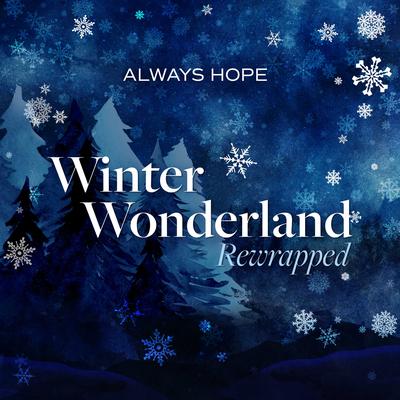 Winter Wonderland (Rewrapped) By Always Hope's cover