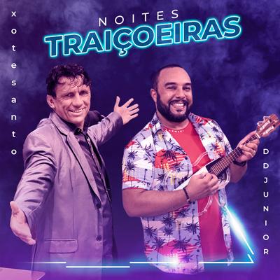 Noites Traiçoeiras By Xote Santo, DD Junior's cover
