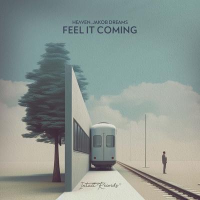 Feel It Coming By HeɅven, Foínix, Jakob Dreams's cover