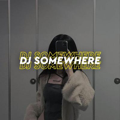 Dj Somewhere By Kang Bidin's cover