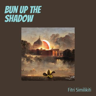 Bun up the Shadow's cover