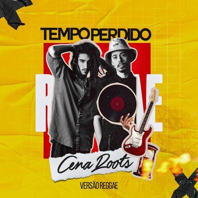 Tempo Perdido (Versão Reggae) By Cena Roots's cover
