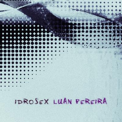 Idrosex By Luan Pereira's cover