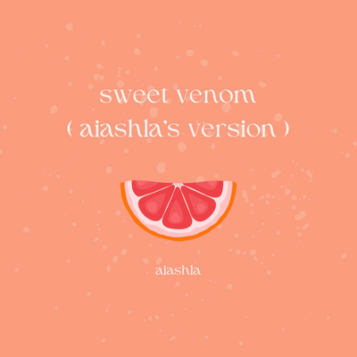 sweet venom (aiashla's version) By aiashla's cover