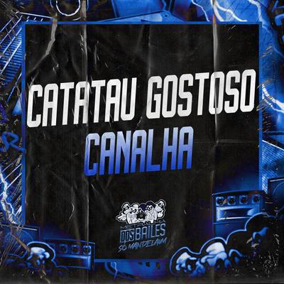 Catatau Gostoso Canalha By Mc Panico, Mc Rose da Treta, Dj Geovanne do Dick's cover