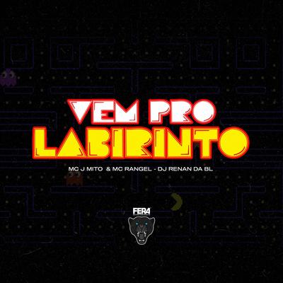 Vem pro Labirinto By Mc J Mito, MC RANGEL, DJ RENAN DA BL's cover