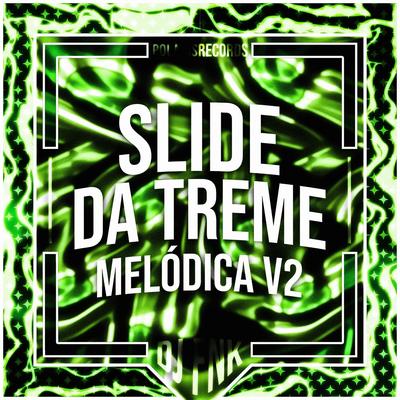Slide da Treme Melódica v2 - Super Slowed By DJ FNK's cover