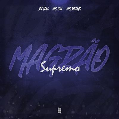 Magrão Supremo By DJ Idk, Mc Magrinho, Mc Delux, Mc Gw, Mc Pikachu's cover