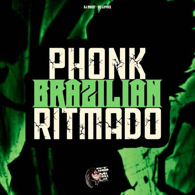 Phonk Brazilian Ritmado By Dj Maiiky, MC Lipivox's cover