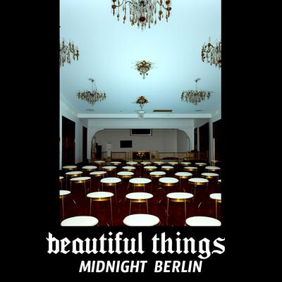 Beautiful Things By midnight Berlin's cover