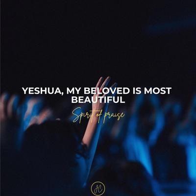 Yeshua, my beloved is most beautiful (Worship/ Prayer/ Meditation)'s cover
