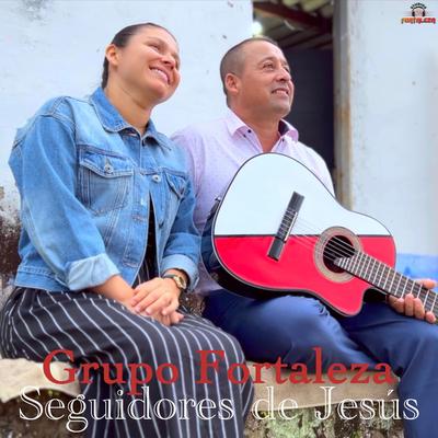 Grupo Fortaleza Seguidores de Jesús's cover