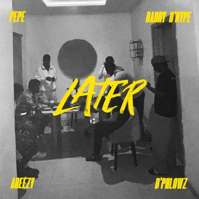 LATER (feat. D Hype, Areezy & D'Phlowz)'s cover