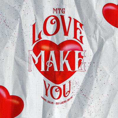 Mtg Love Make You's cover