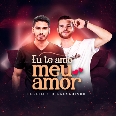 Eu Te Amo Meu Amor By Huguin, O Galeguinho's cover