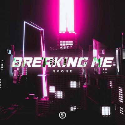 Breaking Me (Techno Version) By 96ONE's cover