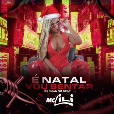 É Natal, Vou Sentar By MC Lili's cover
