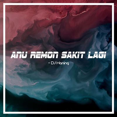 Anu Remon Sakit Lagi's cover