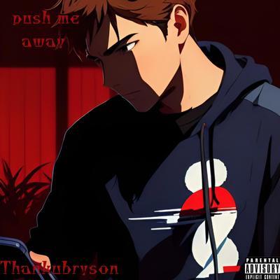 Push me away By thankubryson's cover