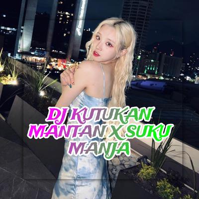 Dj Kutukan Mantan X Suku Manja's cover