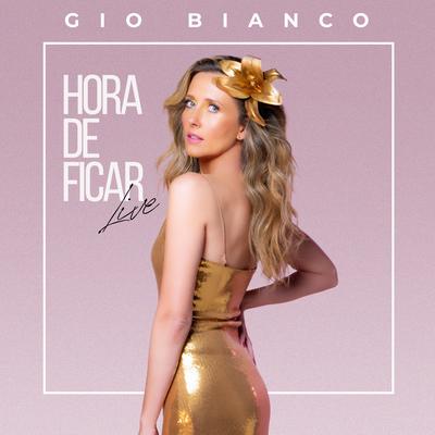 Hora de Ficar (Live) By Gio Bianco's cover