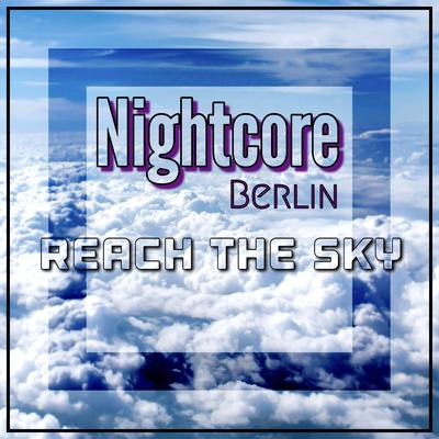 Reach The Sky By Nightcore Berlin's cover